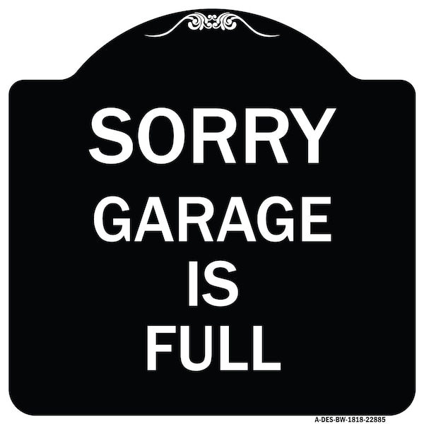 Sorry Garage Is Full Heavy-Gauge Aluminum Architectural Sign, 18" x 18", BW-1818-22885